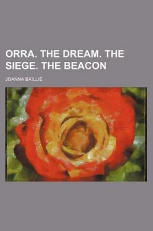 Cover of Orra. the Dream. the Siege. the Beacon