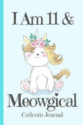 Book cover for Caticorn Journal I Am 11 & Meowgical