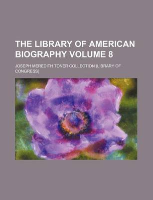 Book cover for The Library of American Biography Volume 8