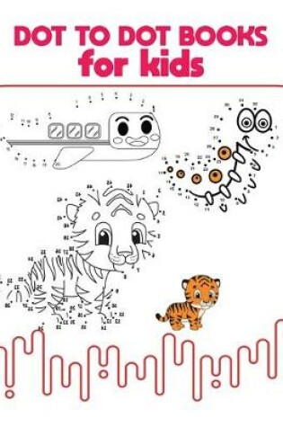 Cover of Dot To Dot Books For Kids