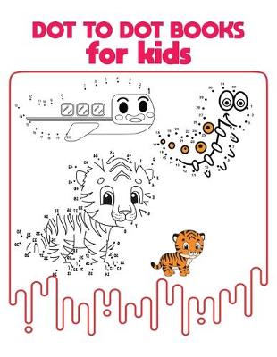 Book cover for Dot To Dot Books For Kids