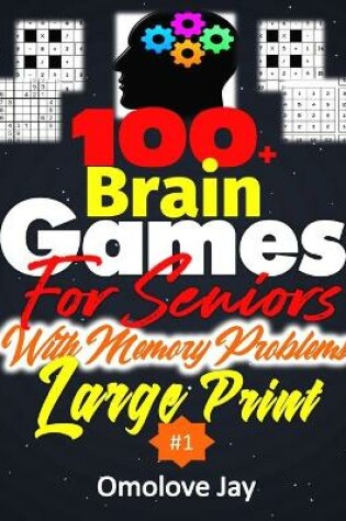 Cover of 100+ Brain Games for Seniors with Memory Problems Large Print