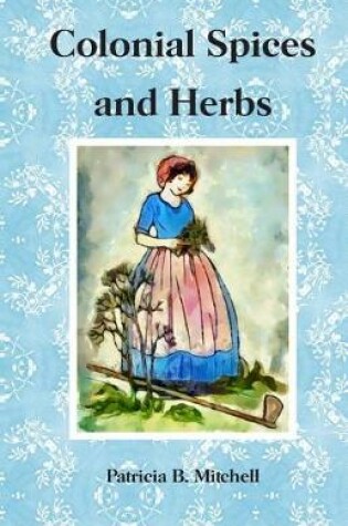 Cover of Colonial Spices and Herbs