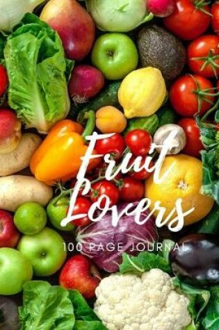 Cover of Fruit Lovers 100 page Journal