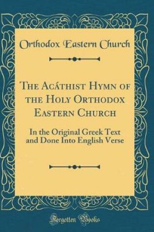 Cover of The Acáthist Hymn of the Holy Orthodox Eastern Church
