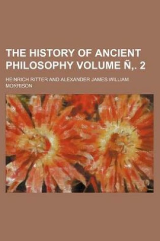 Cover of The History of Ancient Philosophy Volume N . 2