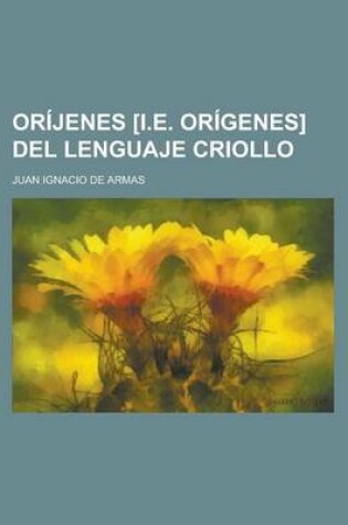 Cover of Orijenes [I.E. Origenes] del Lenguaje Criollo