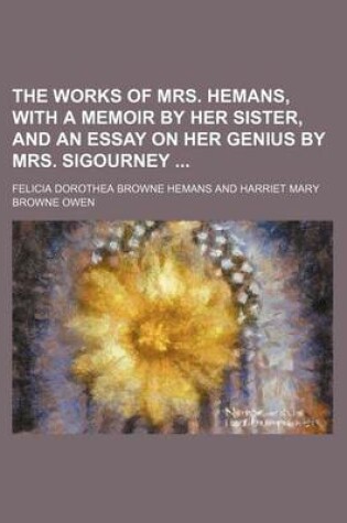 Cover of The Works of Mrs. Hemans, with a Memoir by Her Sister, and an Essay on Her Genius by Mrs. Sigourney (Volume 7)