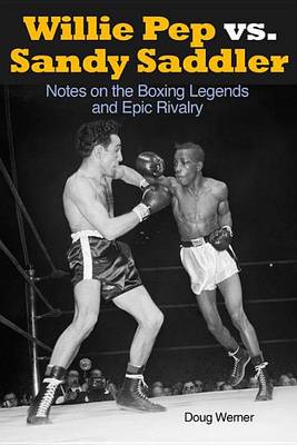 Book cover for Willie Pep vs. Sandy Saddler: Notes on the Boxing Legends and Epic Rivalry