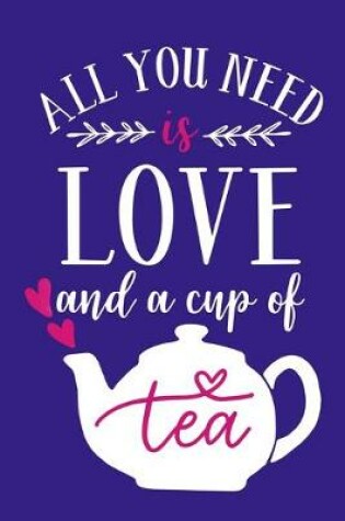 Cover of All You Need Is Love And A Cup Of Tea