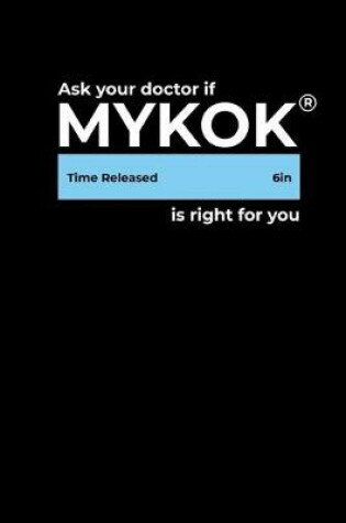 Cover of Ask Your Doctor if Mykok is Right for you