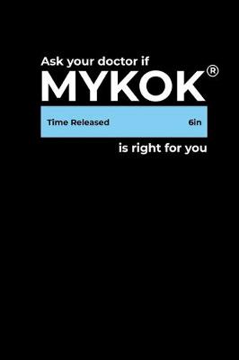 Book cover for Ask Your Doctor if Mykok is Right for you