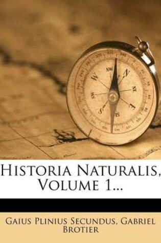 Cover of Historia Naturalis, Volume 1...