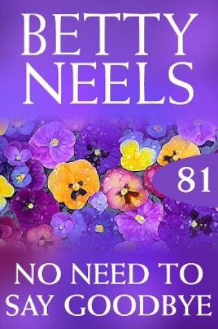 Cover of No Need To Say Goodbye (Betty Neels Collection)