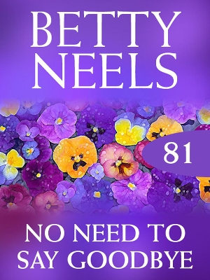 Book cover for No Need To Say Goodbye (Betty Neels Collection)