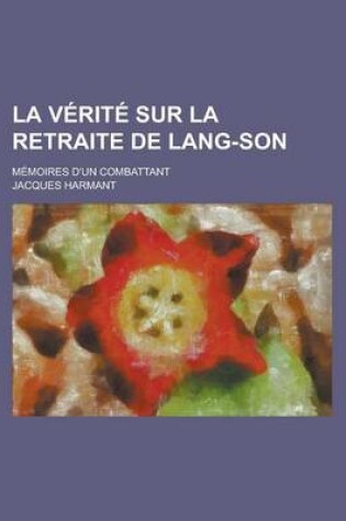 Cover of La Verite Sur La Retraite de Lang-Son; Memoires D'Un Combattant