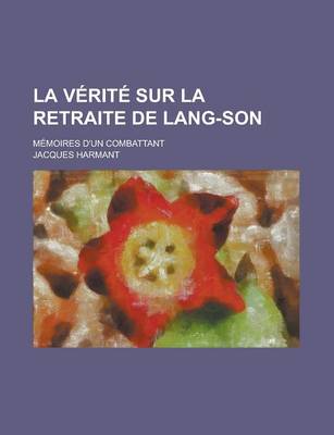 Book cover for La Verite Sur La Retraite de Lang-Son; Memoires D'Un Combattant