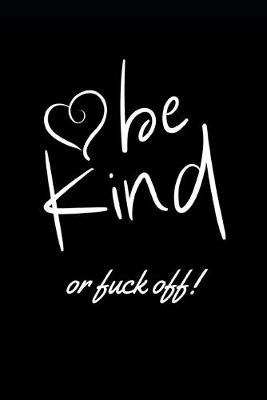 Book cover for Be Kind or Fuck Off