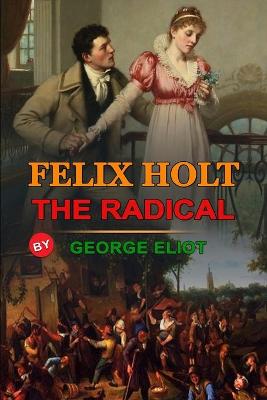 Book cover for Felix Holt, the Radical by George Eliot