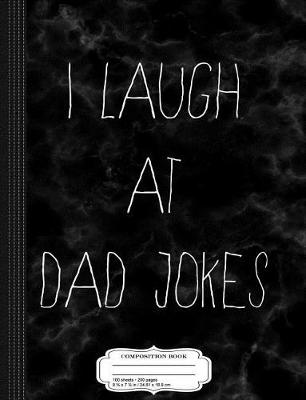 Book cover for I Laugh at Dad Jokes Composition Notebook