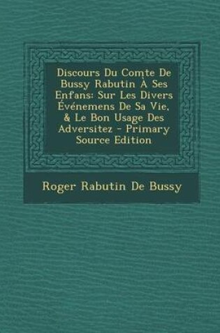 Cover of Discours Du Comte de Bussy Rabutin a Ses Enfans