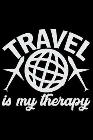 Cover of Travel Is My Therapy