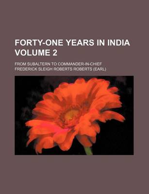 Book cover for Forty-One Years in India; From Subaltern to Commander-In-Chief Volume 2