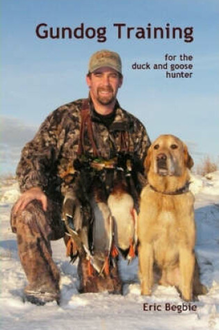 Cover of Gundog Training for the Duck and Goose Hunter (Hardback)