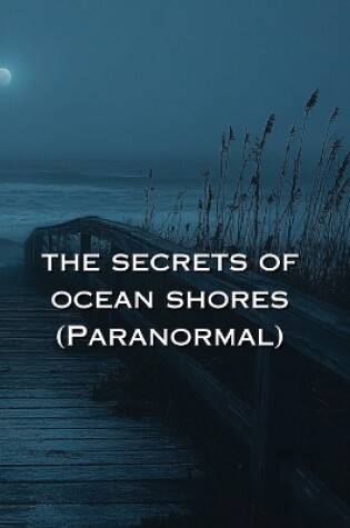 Cover of The secrets of ocean shores (Paranormal)