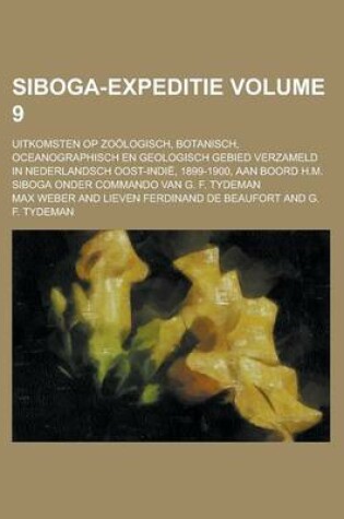 Cover of Siboga-Expeditie; Uitkomsten Op Zoologisch, Botanisch, Oceanographisch En Geologisch Gebied Verzameld in Nederlandsch Oost-Indie, 1899-1900, Aan Boord H.M. Siboga Onder Commando Van G. F. Tydeman Volume 9