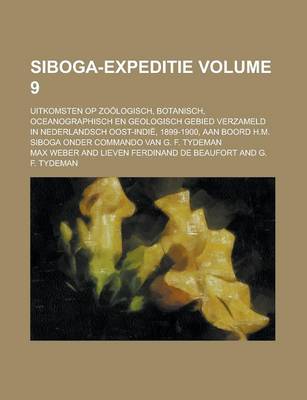 Book cover for Siboga-Expeditie; Uitkomsten Op Zoologisch, Botanisch, Oceanographisch En Geologisch Gebied Verzameld in Nederlandsch Oost-Indie, 1899-1900, Aan Boord H.M. Siboga Onder Commando Van G. F. Tydeman Volume 9