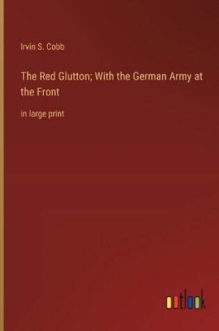 Cover of The Red Glutton; With the German Army at the Front