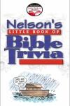 Book cover for Nelson's Little Book of Bible Trivia