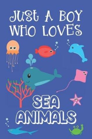 Cover of Just A Boy Who Loves Sea Animals