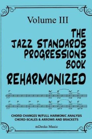 Cover of The Jazz Standards Progressions Book Reharmonized Vol. III