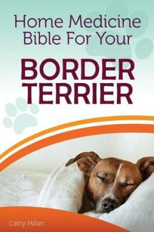 Cover of Home Medicine Bible for Your Border Terrier