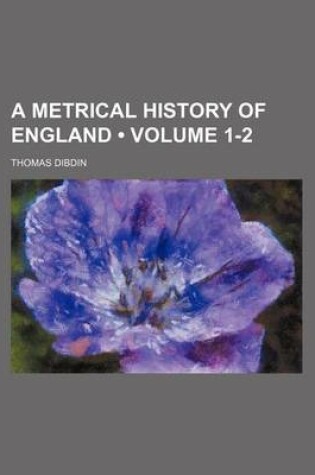 Cover of A Metrical History of England (Volume 1-2 )