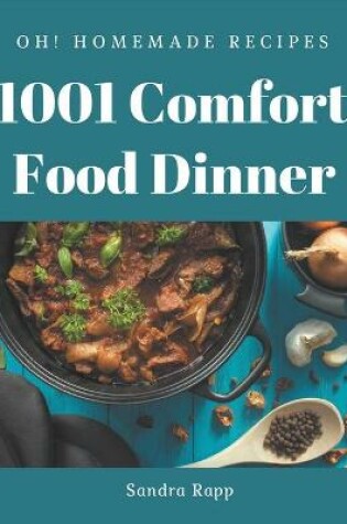 Cover of Oh! 1001 Homemade Comfort Food Dinner Recipes