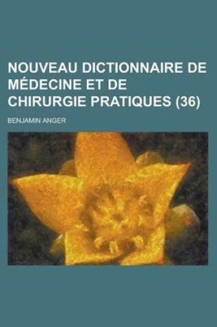 Cover of Nouveau Dictionnaire de Medecine Et de Chirurgie Pratiques (36)