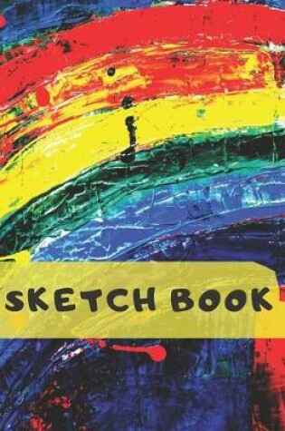 Cover of Sketch Book Rainbow Splatter Paint Blank Journal for Sketching Coloring or Writing