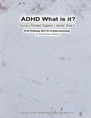 Book cover for ADHD What is it? Facing a Potential Diagnosis I Journal About it Plus Challenge 2017