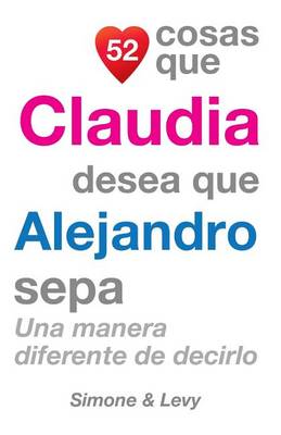 Book cover for 52 Cosas Que Claudia Desea Que Alejandro Sepa