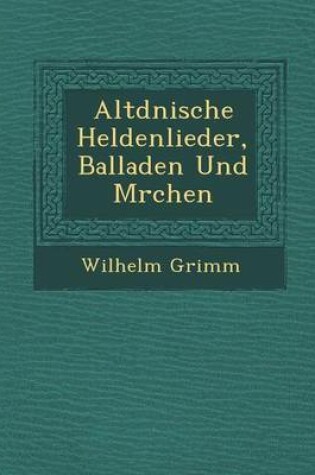 Cover of Altd Nische Heldenlieder, Balladen Und M Rchen
