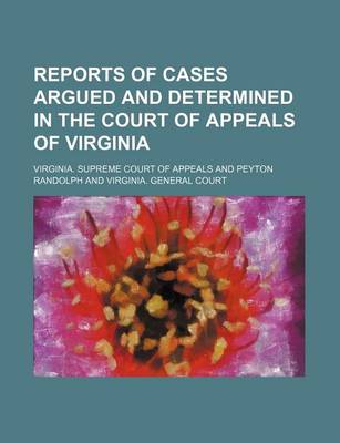 Book cover for Reports of Cases Argued and Determined in the Court of Appeals of Virginia (Volume 3)