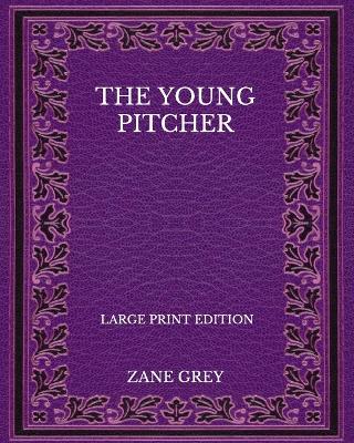 Book cover for The Young Pitcher - Large Print Edition