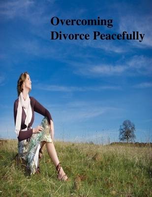 Book cover for Overcoming Divorce Peacefully