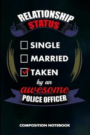 Cover of Relationship Status Single Married Taken by an Awesome Police Officer