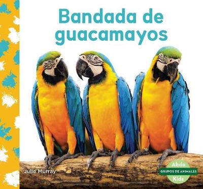 Book cover for Bandada de Guacamayos (Macaw Flock)