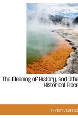 Cover of The Meaning of History, and Other Historical Pieces