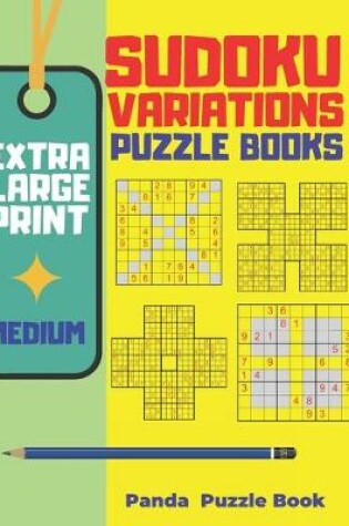 Cover of Extra Large Print Sudoku Variations Puzzle Books Medium